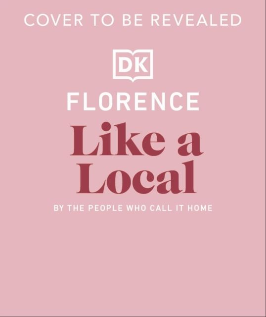 Florence like a local :  by the people who call it home
