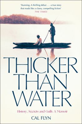 Thicker than water : history, secrets and guilt : a memoir