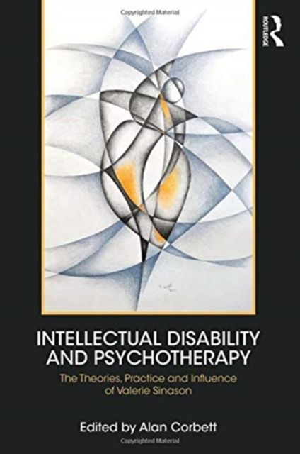 Intellectual Disability and Psychotherapy : The Theories, Practice and Influence of Valerie Sinason