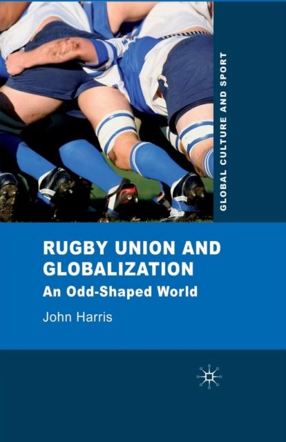 Rugby Union and Globalization : An Odd-Shaped World