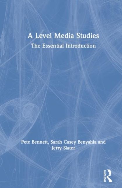 A Level Media Studies : The Essential Introduction