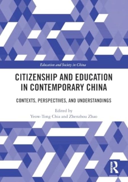Citizenship and Education in Contemporary China : Contexts, Perspectives, and Understandings