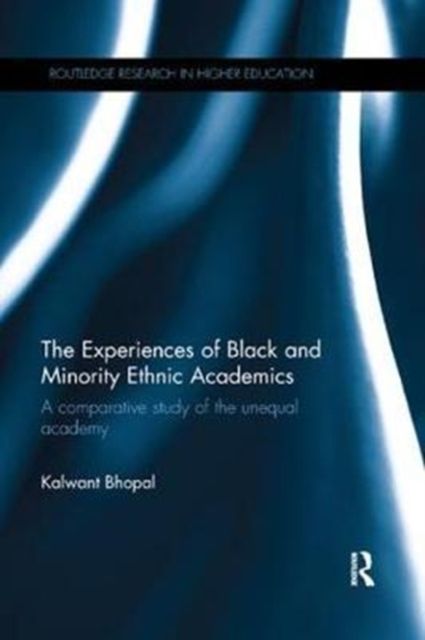 The Experiences of Black and Minority Ethnic Academics : A comparative study of the unequal academy