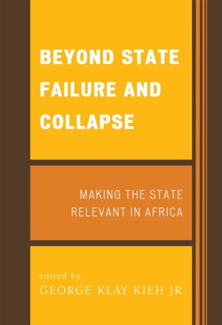 Beyond State Failure and Collapse : Making the State Relevant in Africa