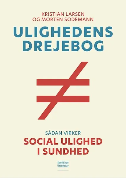 Forsidebilde av Ulighedens drejebog : sådan virker social ulighed i sundhed