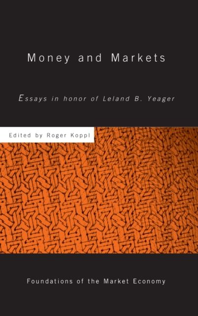 Money and Markets : Essays in Honor of Leland B. Yeager