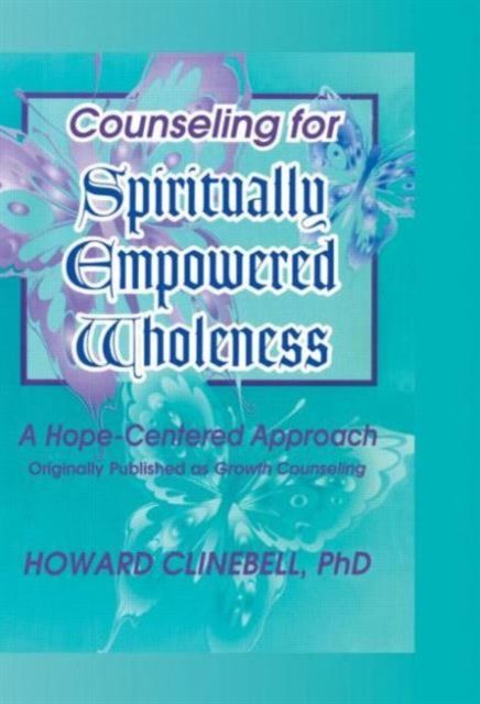 Counseling for Spiritually Empowered Wholeness : A Hope-Centered Approach