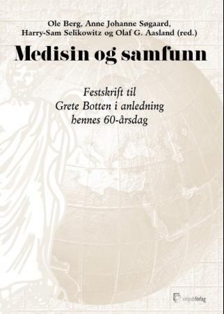 Medisin og samfunn : festskrift til Grete Botten i anledning hennes 60-årsdag