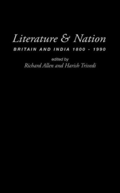 Literature and Nation : Britain and India 1800-1990