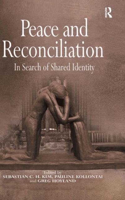 Peace and Reconciliation : In Search of Shared Identity