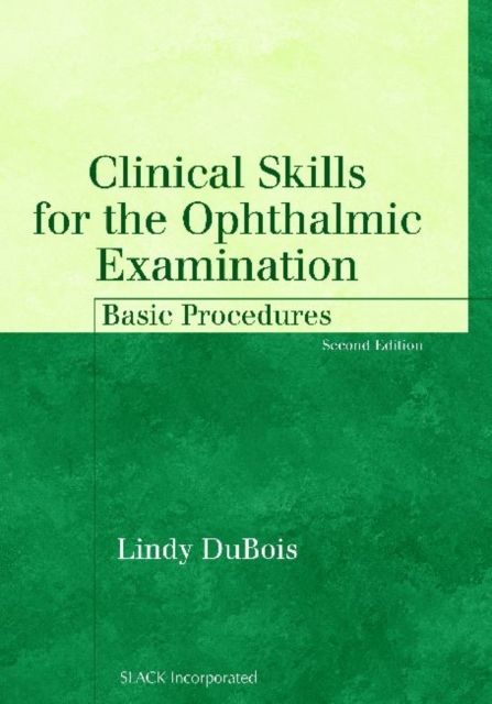 Clinical Skills for the Ophthalmic Examination : Basic Procedures