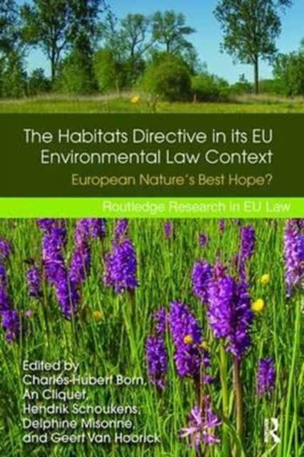 The Habitats Directive in its EU Environmental Law Context : European Nature’s Best Hope?