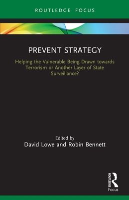 Prevent Strategy : Helping the Vulnerable Being Drawn towards Terrorism or Another Layer of State Surveillance?
