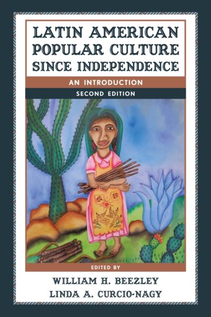 Latin American Popular Culture since Independence : An Introduction