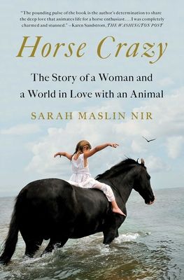 Horse Crazy : The Story of a Woman and a World in Love with an Animal