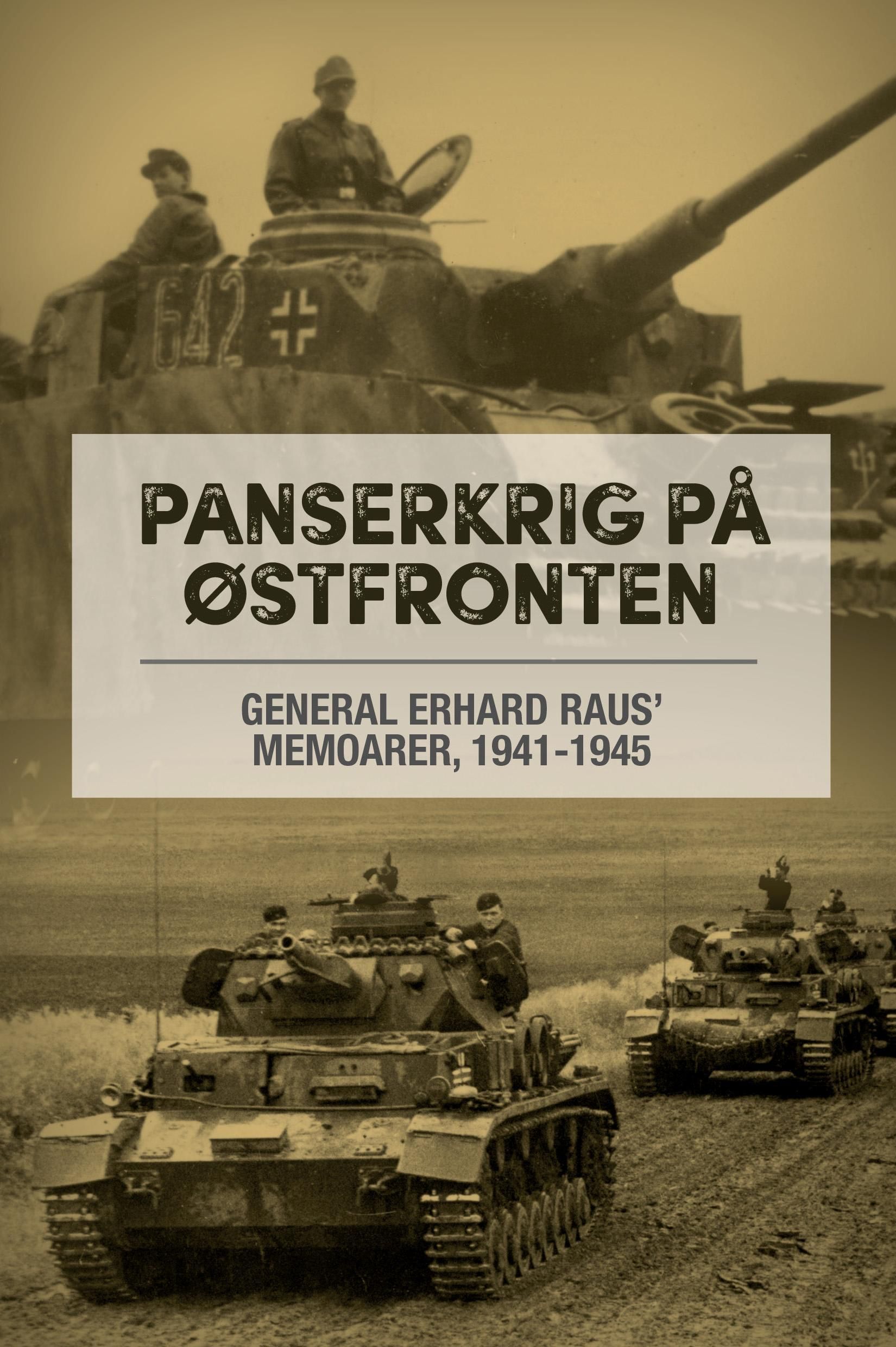 Panserkrig på Østfronten : general Erhard Raus' memoarer, 1941-1945