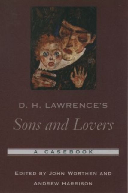 D. H. Lawrence's Sons and Lovers : A Casebook