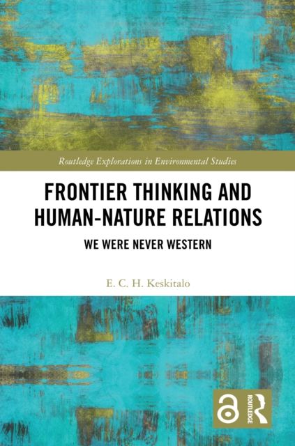 Frontier Thinking and Human-Nature Relations : We Were Never Western