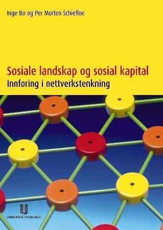 Sosiale landskap og sosial kapital : innføring i nettverkstenkning