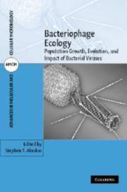 Bacteriophage Ecology : Population Growth, Evolution, and Impact of Bacterial Viruses