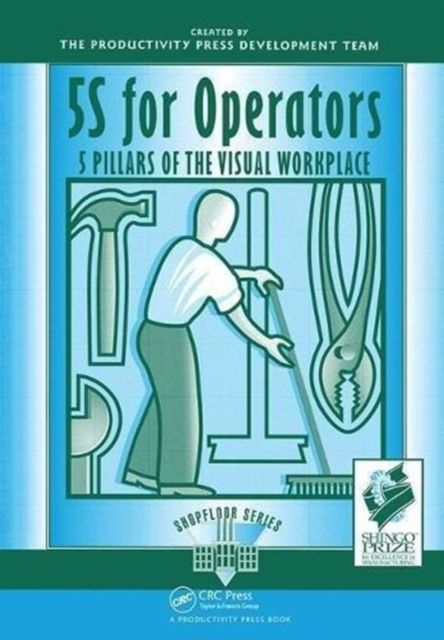 5S for Operators : 5 Pillars of the Visual Workplace