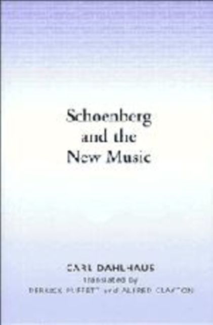 Schoenberg and the New Music : Essays by Carl Dahlhaus