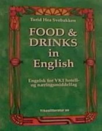 Food and drinks in English : engelsk VK1 hotell- og næringsmiddelfag, kokk- og servitørfag