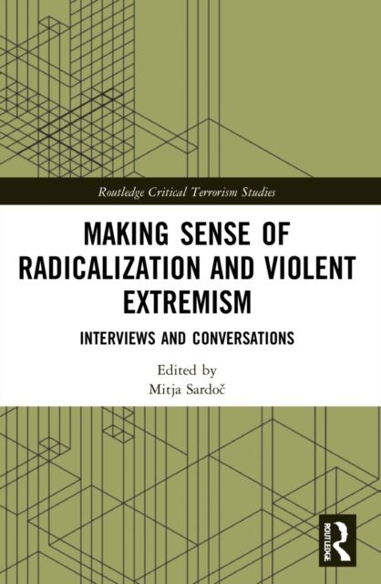 Making Sense of Radicalization and Violent Extremism : Interviews and Conversations