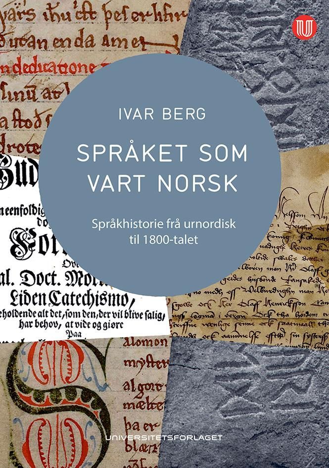 Språket som vart norsk : språkhistorie frå urnordisk til 1800-talet
