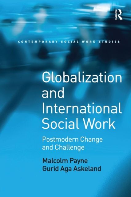 Globalization and International Social Work : Postmodern Change and Challenge