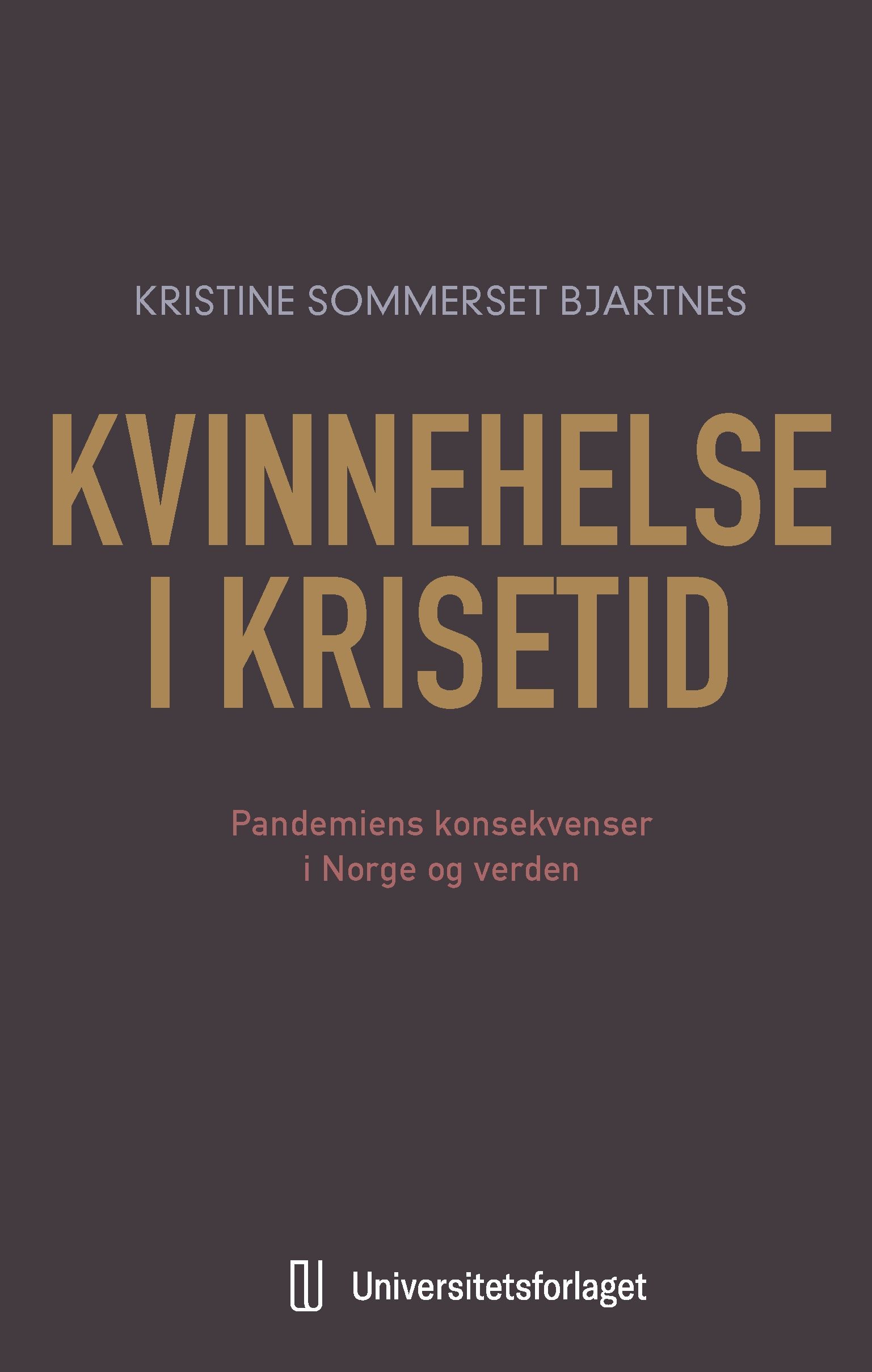 Kvinnehelse i krisetid : pandemiens konsekvenser i Norge og verden