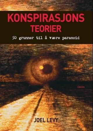 Konspirasjonsteorier : 50 grunner til å være paranoid