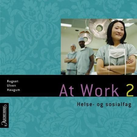 At work 2 : helse- og sosialfag : chapters 1, 3, 5