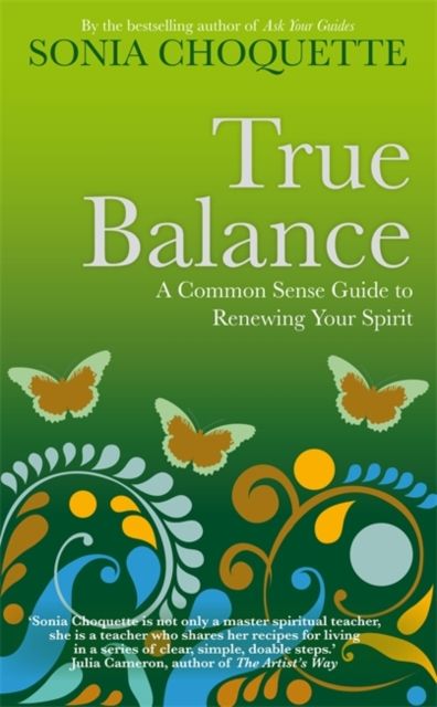 True Balance : A Common Sense Guide to Renewing Your Spirit