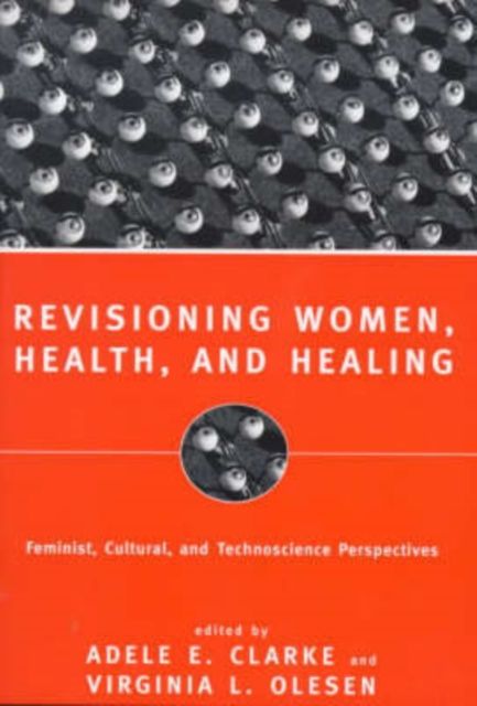 Revisioning Women, Health and Healing : Feminist, Cultural and Technoscience Perspectives