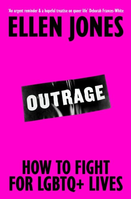 Outrage : How To Fight for LGBTQ+ Lives