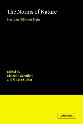 The Norms of Nature : Studies in Hellenistic Ethics