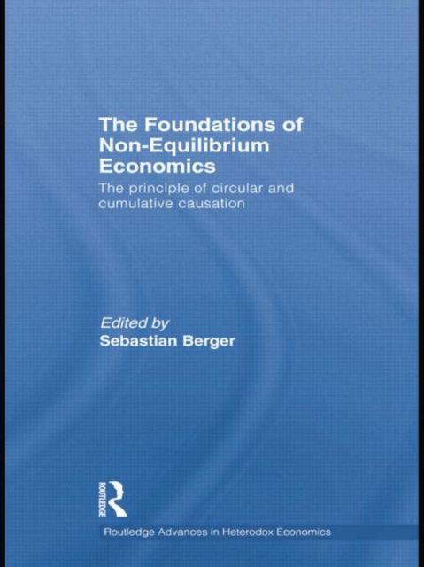 The Foundations of Non-Equilibrium Economics : The principle of circular and cumulative causation
