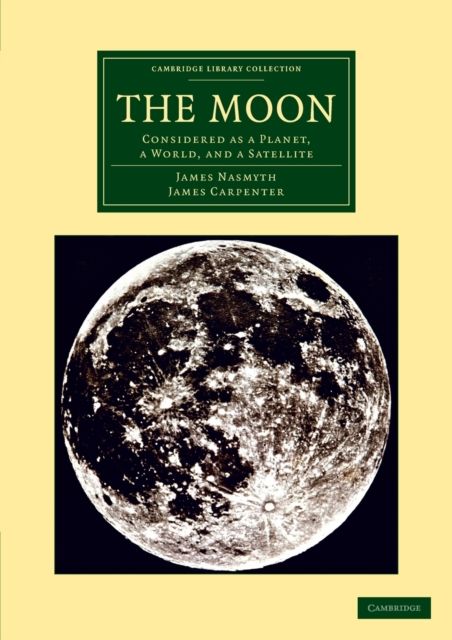 The Moon : Considered as a Planet, a World, and a Satellite