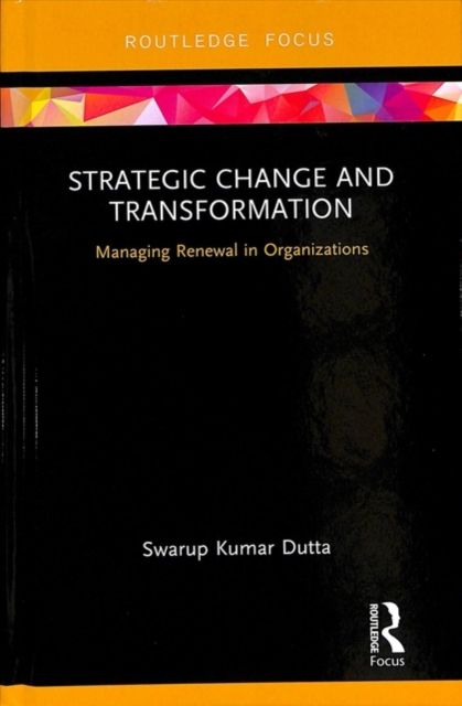 Strategic Change and Transformation : Managing Renewal in Organisations
