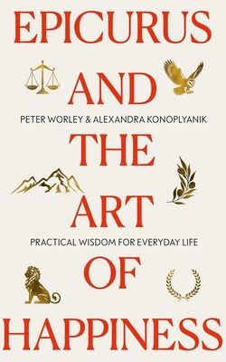 Epicurus and the Art of Happiness