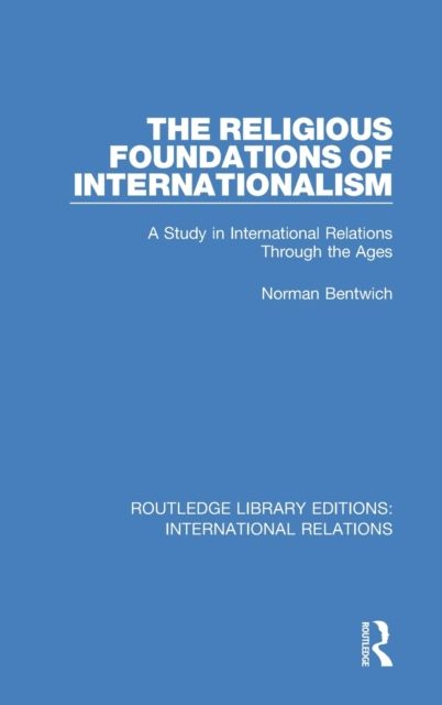 The Religious Foundations of Internationalism : A Study in International Relations Through the Ages