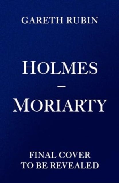 Holmes and Moriarty : The new official Sherlock Holmes novel