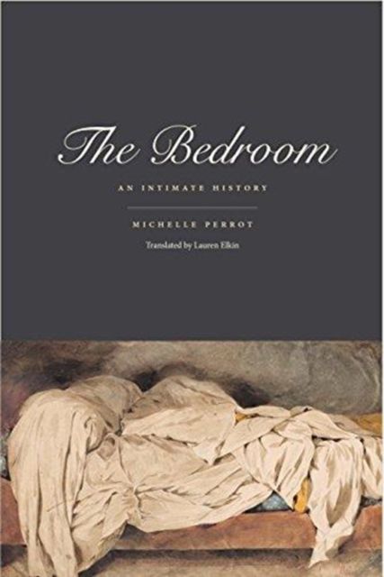 The Bedroom : An Intimate History
