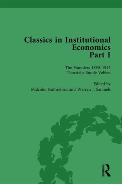 Classics in Institutional Economics, Part I, Volume 2 : The Founders - Key Texts, 1890-1947