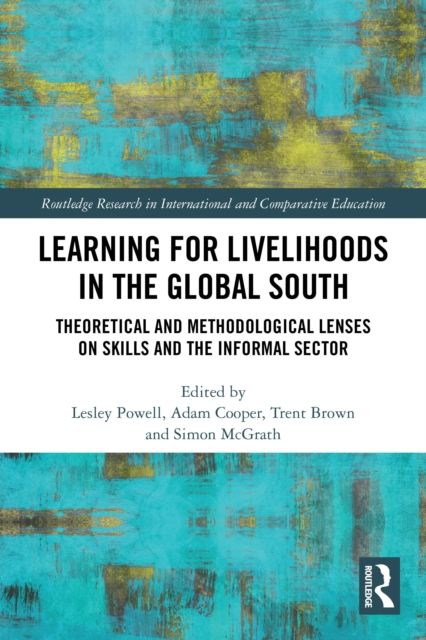 Learning for Livelihoods in the Global South : Theoretical and Methodological Lenses on Skills and the Informal Sector
