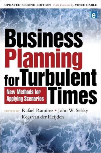 Business Planning for Turbulent Times : New Methods for Applying Scenarios