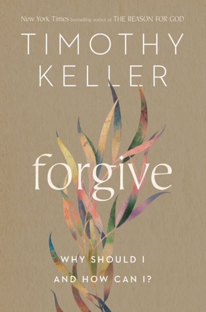 Forgive : Why Should I and How Can I?
