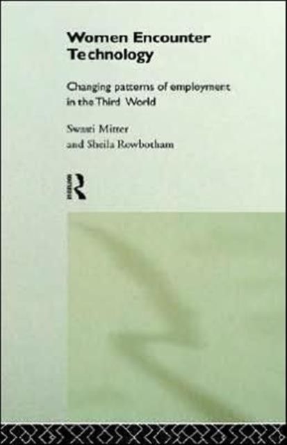 Women Encounter Technology : Changing Patterns of Employment in the Third World