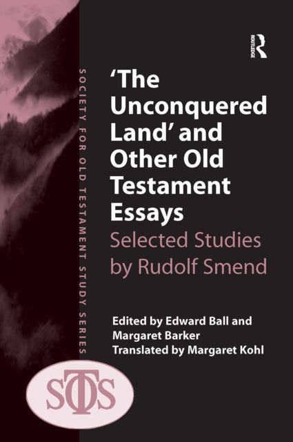 'The Unconquered Land' and Other Old Testament Essays : Selected Studies by Rudolf Smend